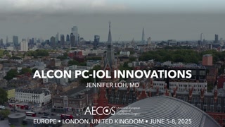 29 - Alcon PC-IOL Innovations - Jennifer Loh, MD [1105603002].mp4